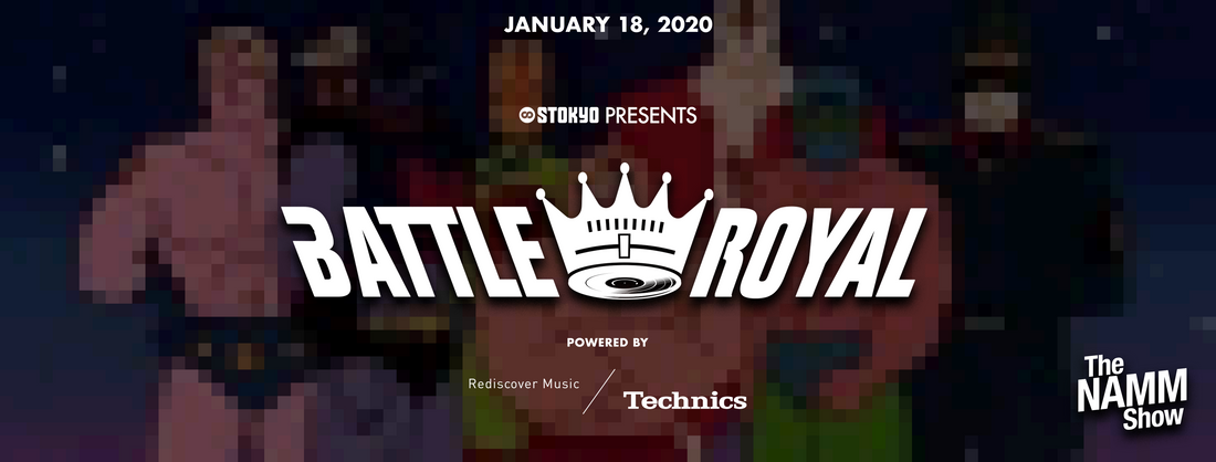 STOKYO presents BATTLE ROYAL, powered by Technics, live from NAMM Show 2020 on Saturday January 18th, 2020.